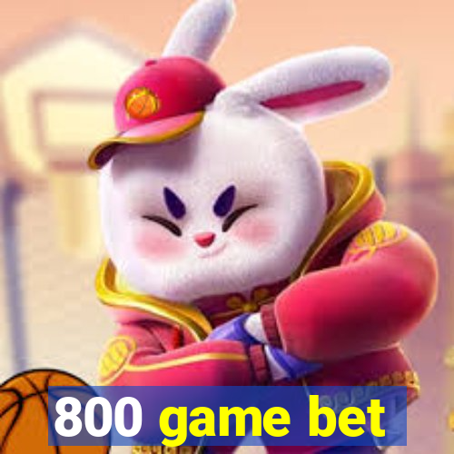 800 game bet